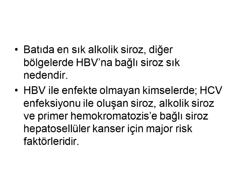 Batıda en sık alkolik siroz, diğer bölgelerde HBV’na bağlı siroz sık nedendir.  HBV